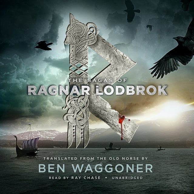 The Sagas Of Ragnar Lodbrok Audiolibro Ben Waggoner Storytel