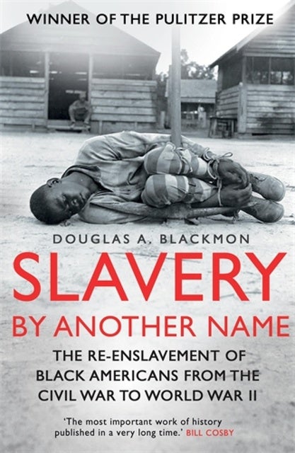 Slavery By Another Name The Re Enslavement Of Black Americans From The