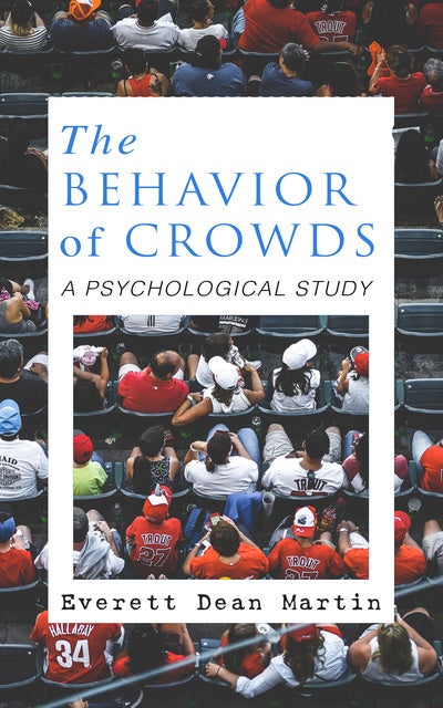 The Behavior Of Crowds A Psychological Study Ebook Everett Dean