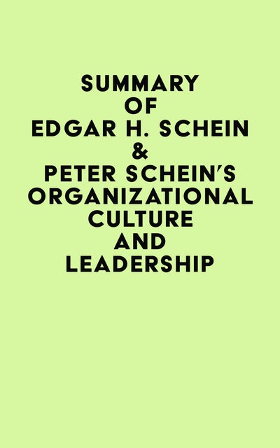 Summary Of Edgar H Schein Peter Schein S Organizational Culture And