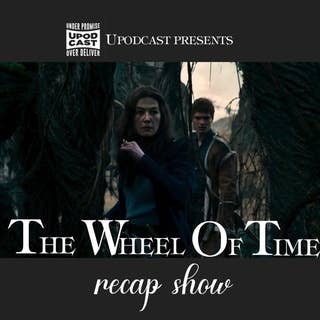 Upodcast Presents - The Wheel Of Time Recap Show