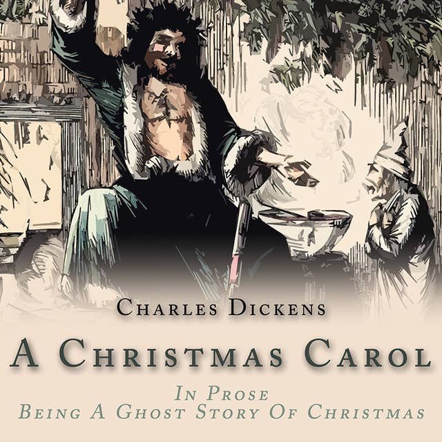 A Christmas Carol: In Prose: Being A Ghost Story of Christmas