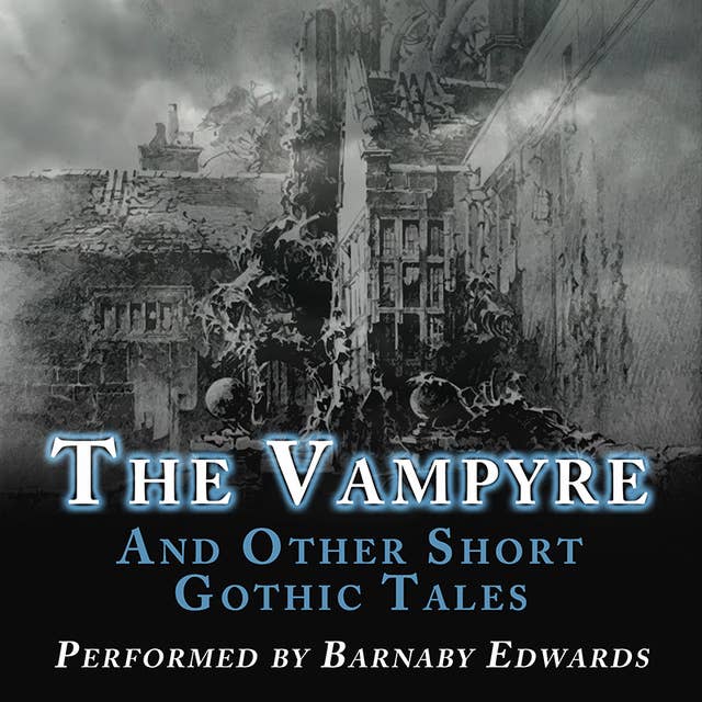 The Vampyre & Other Short Gothic Tales