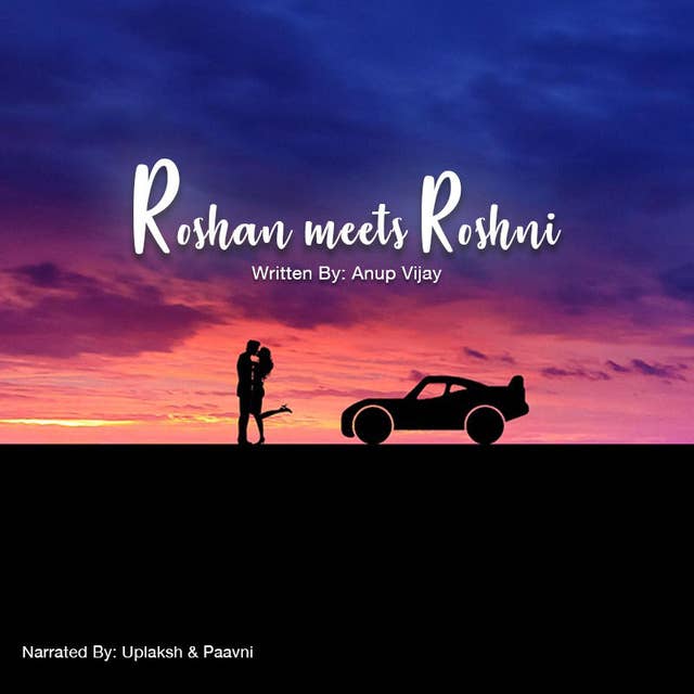 21: Roshan Meets Roshni - A short story