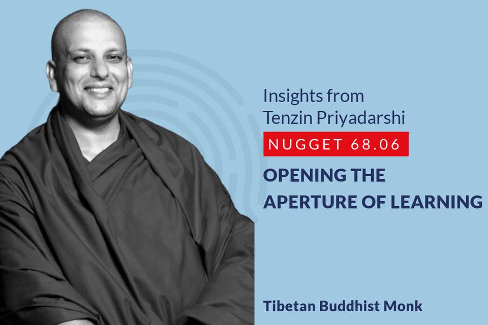 640: 68.06 Tenzin Priyadarshi - Opening the aperture of learning