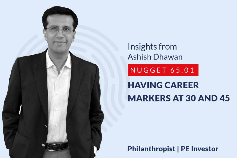 637: 65.01 Ashish Dhawan - Having career markers at 30 and 45