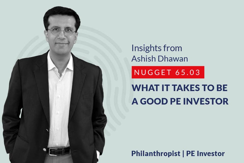 637: 65.03 Ashish Dhawan - What it takes to be a good PE Investor