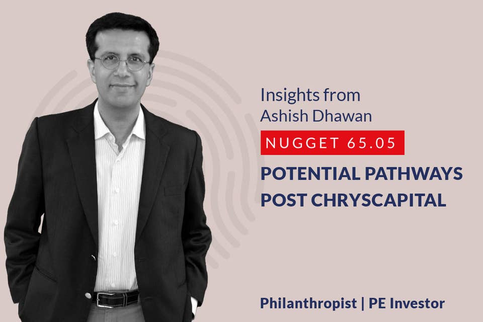 637: 65.05 Ashish Dhawan - Potential pathways post ChrysCapital