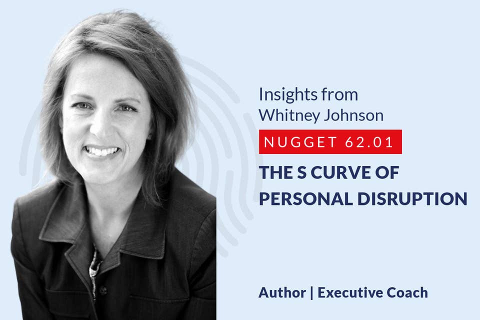 634: 62.01 Whitney Johnson – The S curve of personal disruption