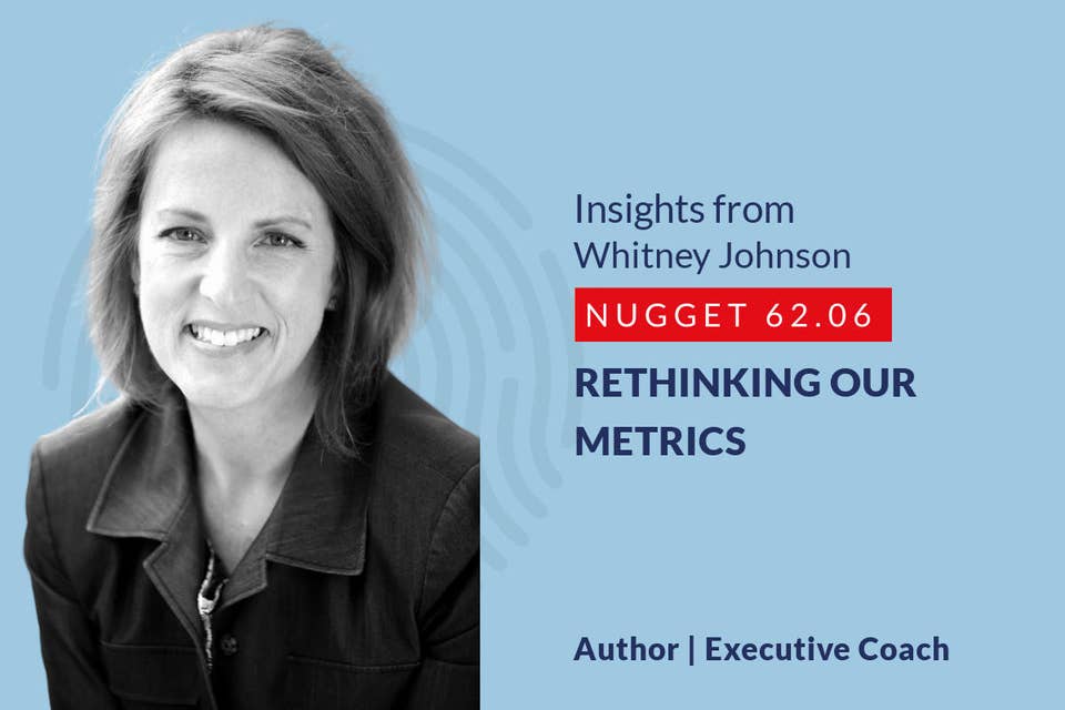 634: 62.06 Whitney Johnson – Rethinking our metrics