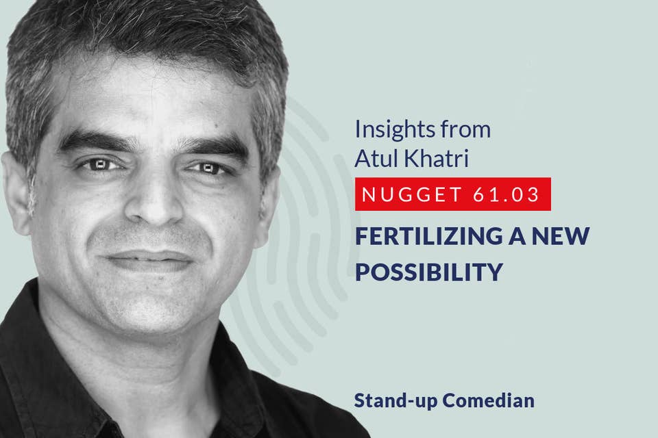 633: 61.03 Atul Khatri - Fertilizing a new possibility