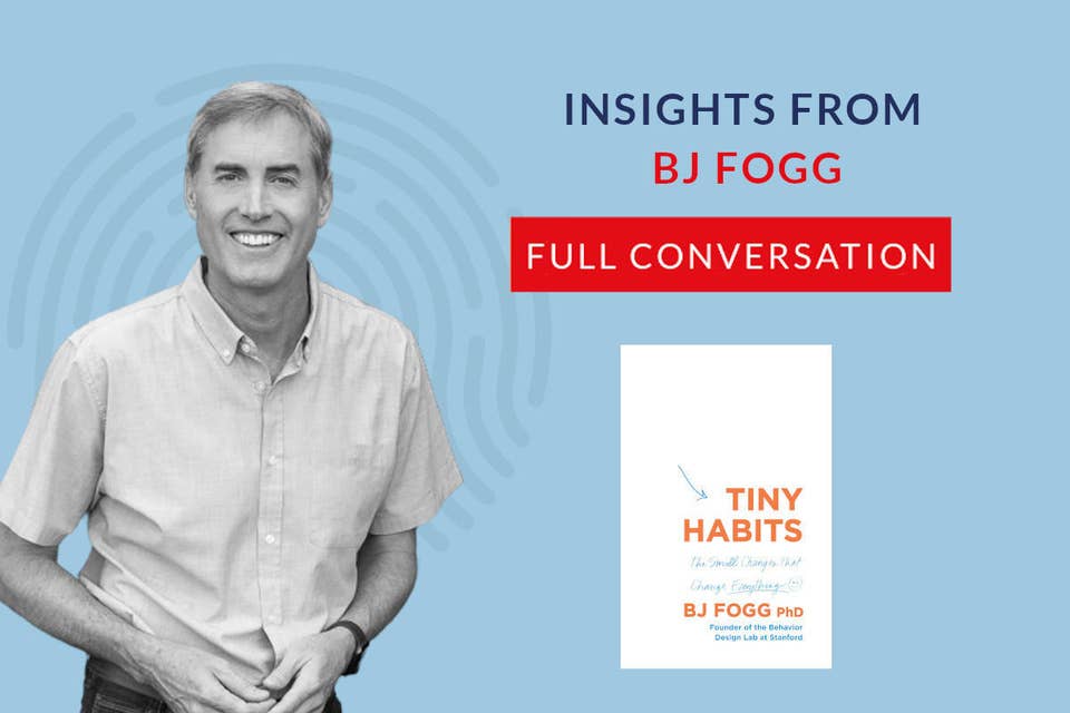 620: 58.00 BJ Fogg – The full conversation - TINY HABITS: SMALL CHANGES THAT CHANGE EVERYTHING