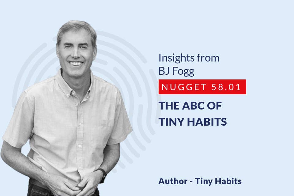 619: 58.01 BJ Fogg - The ABC of tiny habits