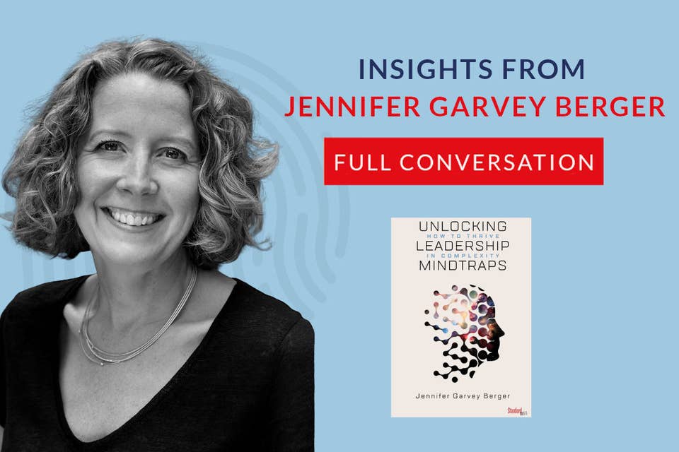 609: 57.00 Jennifer Garvey Berger on Unlocking Leadership Mindtraps