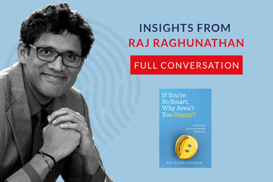 597: 56.00 Raj Raghunathan on The pursuit of happiness: Insights on prioritizing happiness in life