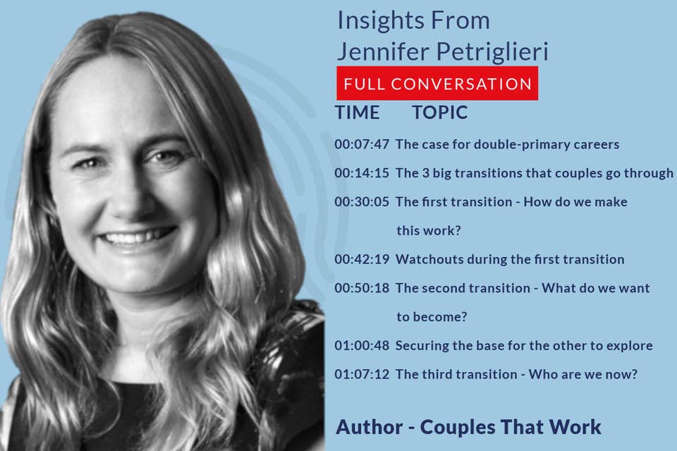 573: 54.00 Jennifer Petriglieri - The full conversation - HOW DUAL CAREER COUPLES CAN NAVIGATE KEY TRANSITIONS