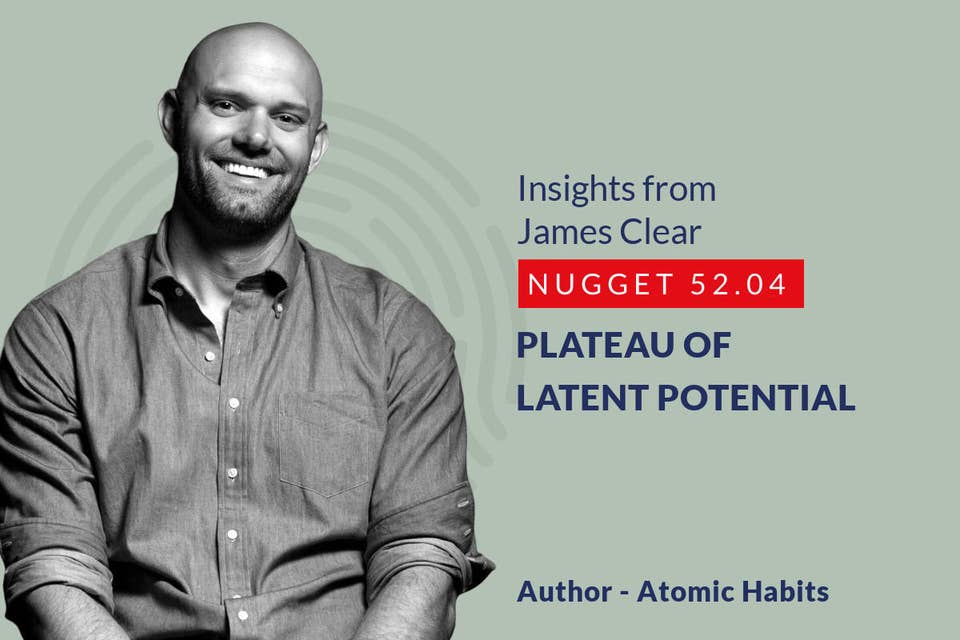 552: 52.04 James Clear - Plateau of latent potential