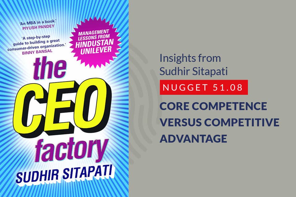 539: 51.08 Sudhir Sitapati - Core Competence versus Competitive Advantage