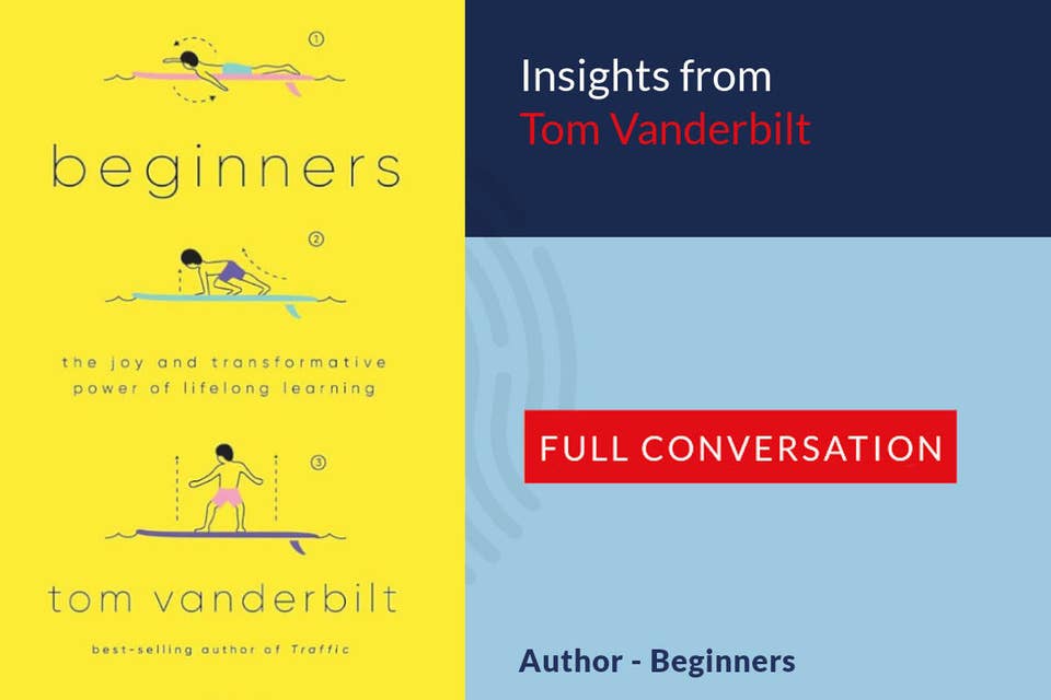648: 76.00 Tom Vanderbilt on his book - Beginners: Embracing challenges and the joy of learning at any age