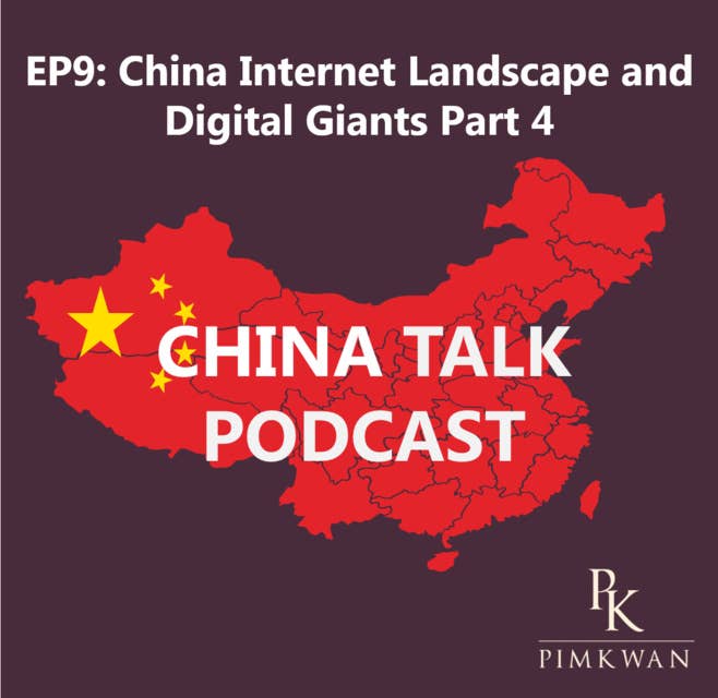 EP9: China Internet Landscape and Digital Giants Part 4