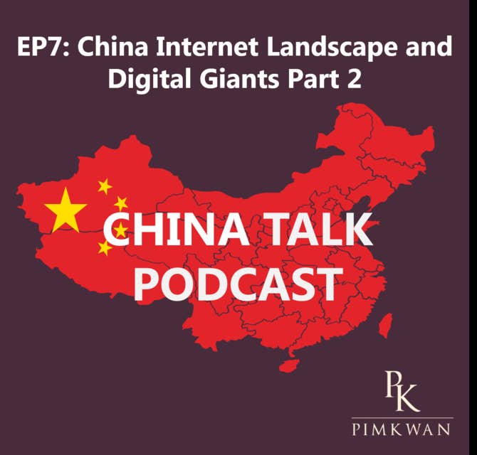 EP7: China Internet Landscape and Digital Giants Part 2