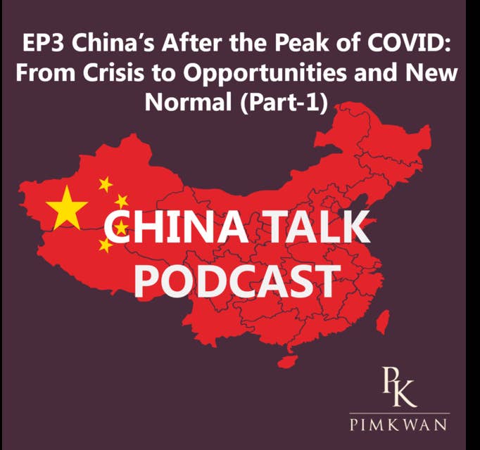 EP3: China’s After the Peak of COVID19: From crisis to opportunities and New Normal Part 1
