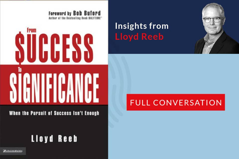 653: 81.00 Lloyd Reeb on Half-Time: Transitioning from a life of Success to Significance