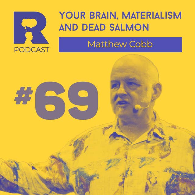 Your brain, materialism, and dead salmon [w/ Matthew Cobb]