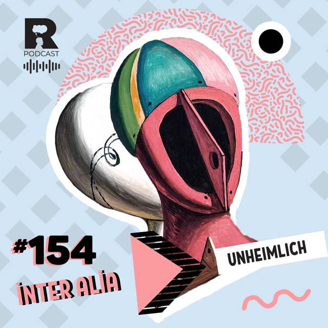 Unheimlich [inter alia #10]