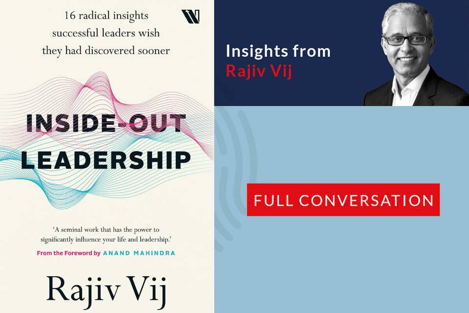 656: 84.00 Rajiv Vij on his book - Inside Out Leadership