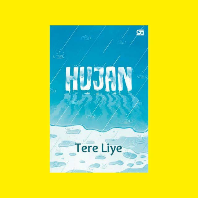 Hujan, Sebuah Novel Karya Tere Liye