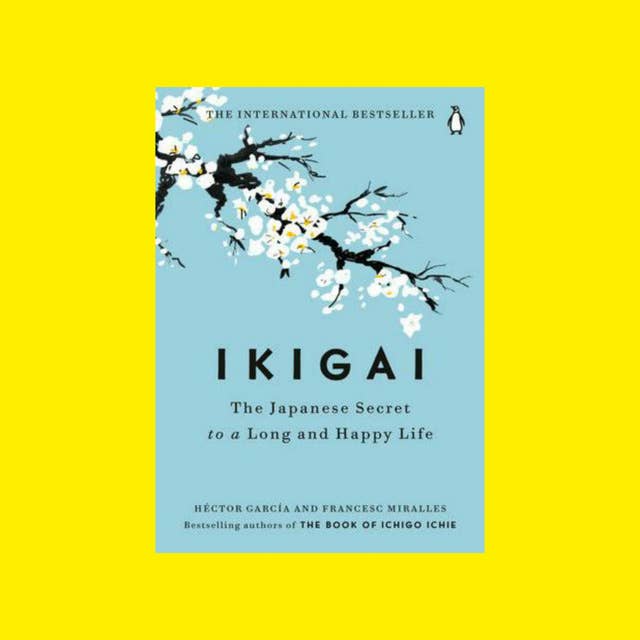 Ikigai : The Japanese Secret to a Long and Happy Life, Sebuah Buku Tentang Pencarian Ikigai Karya Hector Garcia