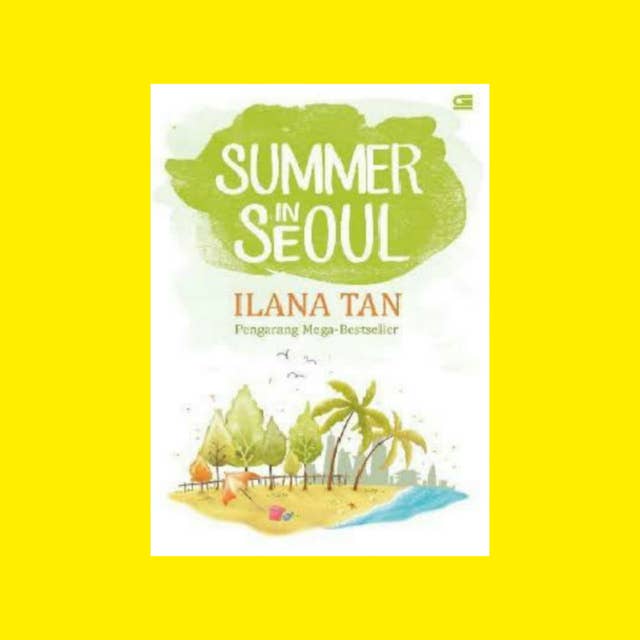 Summer in Seoul, Sebuah Novel Metropop Karya Ilana Tan