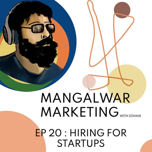 Ep 20 - Hiring for your startup | सिलेक्शन कसं असावं?