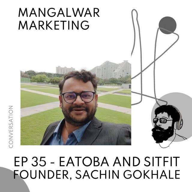 Ep 35 - Kurkurit Conversation with Sachin Gokhale | Eatoba | SitFit