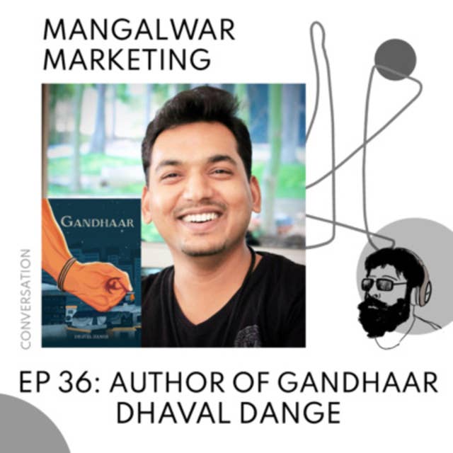 Ep 36 - Conversation with Author of GANDHAAR - Dhaval Dange