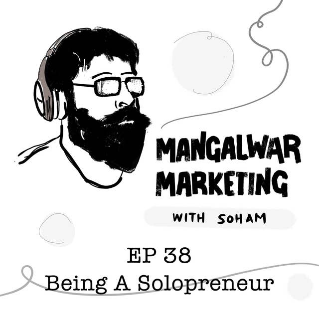 Ep 38 : Being A Solopreneur