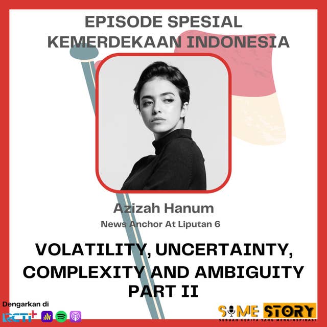 Episode Spesial 17 Agustus Hari Kemerdekaan Indonesia : Volatility, Uncertainty, Complexity and Ambiguity Part 2