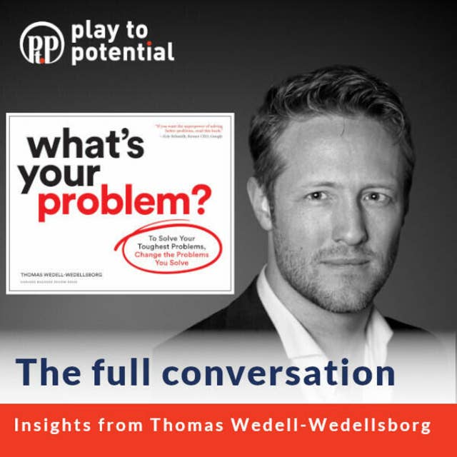 664: 92.00 Thomas Wedell-Wedellsborg on The Art of framing the problems to solve