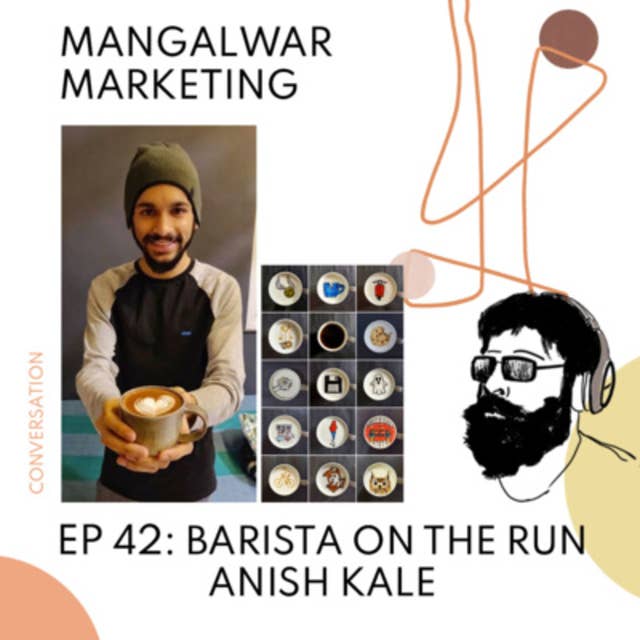 Ep 42 : Catching Barista on the Run | Meet Anish | HomeMade Barista | Entrepreneur & Artist