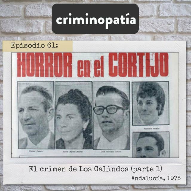 61. El crimen de los Galindos (Andalucía, 1975) - Parte 1