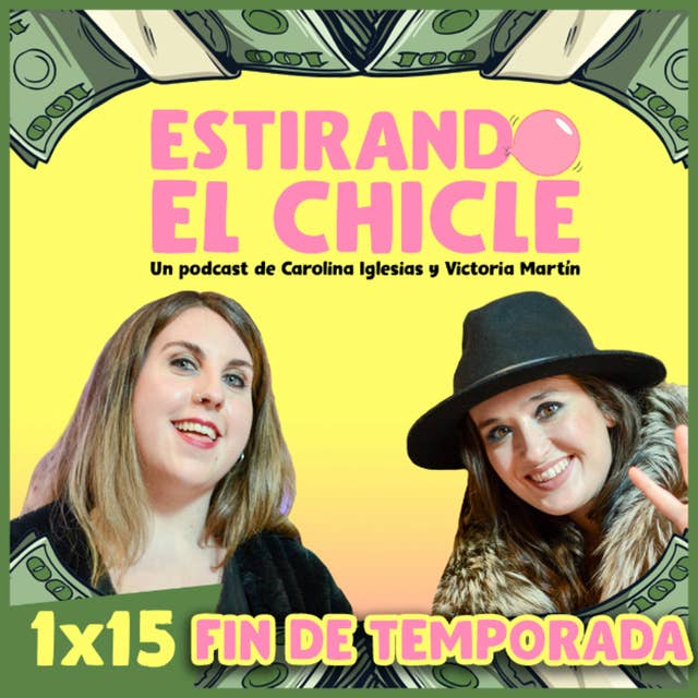 FIN DE TEMPORADA con Nacho y Susi | Estirando el chicle 1x15