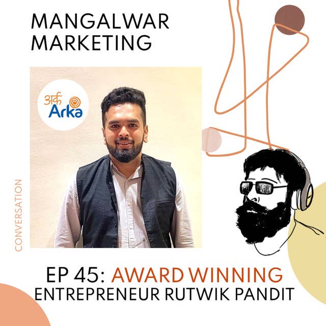 Ep 45 - In Conversation with Ark Food Concepts | Founder Rutwik Pandit