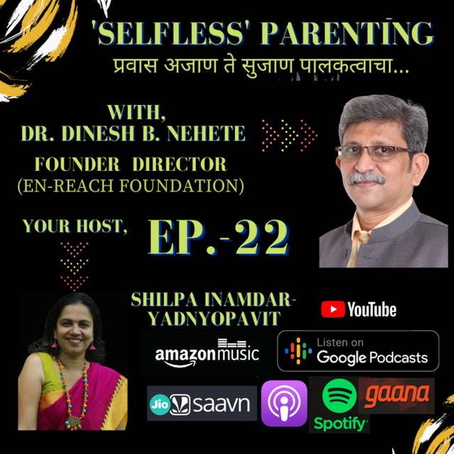 Experience 'Enriched' Parenting !! with Dr. Dinesh Nehete [Parenting coach & Founder Director :En-reach Foundation]