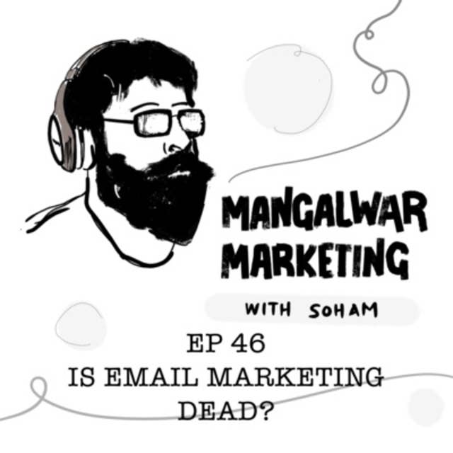 Ep 46 : Is Email Marketing Dead?