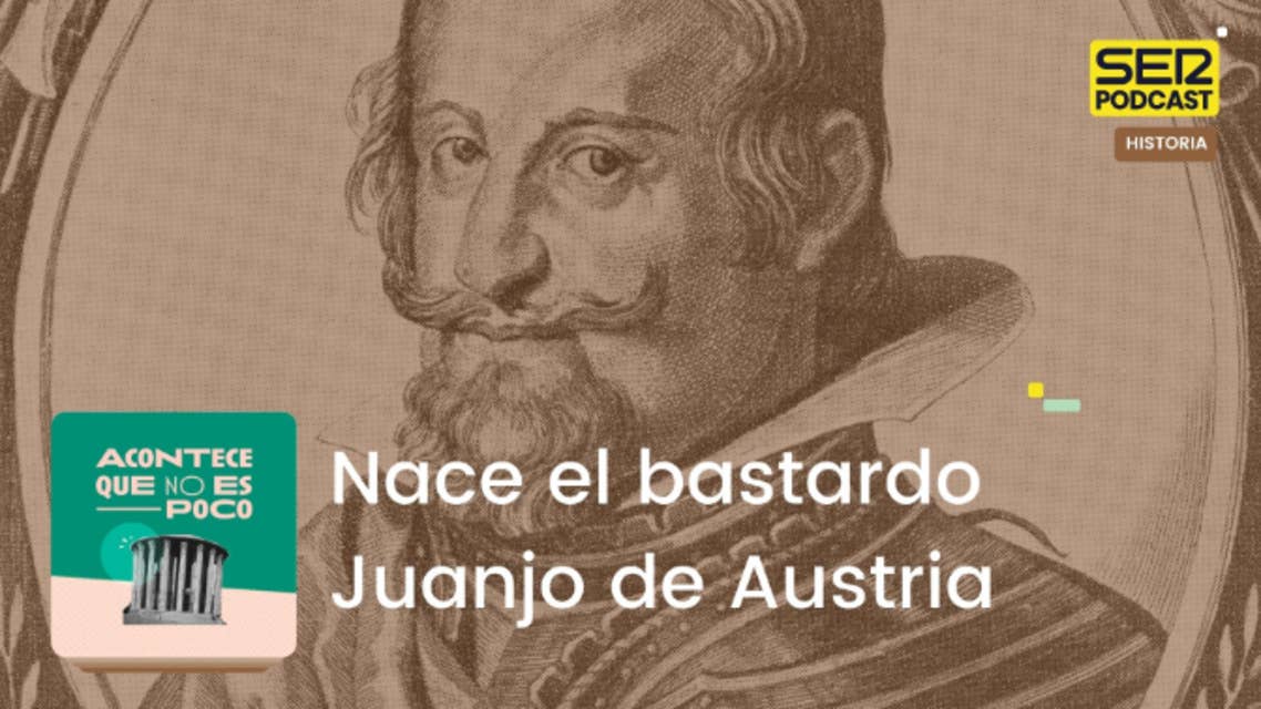 Acontece que no es poco | Nace el bastardo Juanjo de Austria