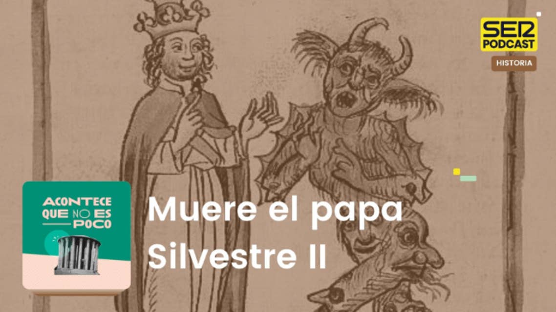 Acontece que no es poco | Muere el papa Silvestre II