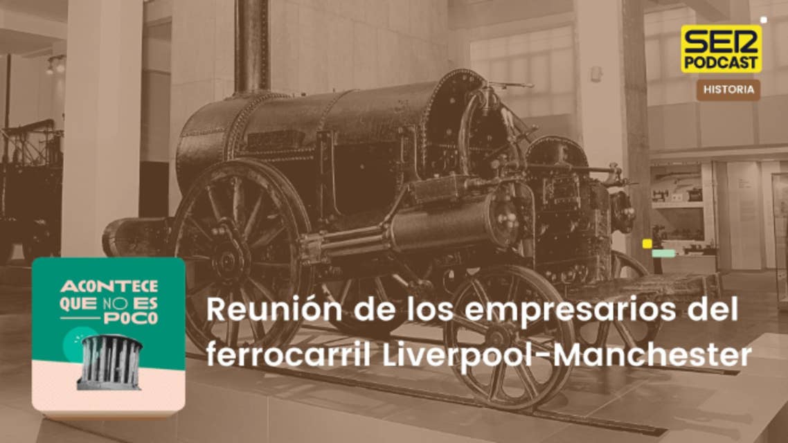 Acontece que no es poco | Reunión de los empresarios del ferrocarril Liverpool-Manchester