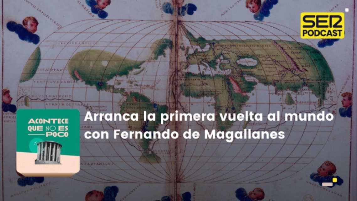 Acontece que no es poco | Arranca la primera vuelta al mundo con Fernando de Magallanes