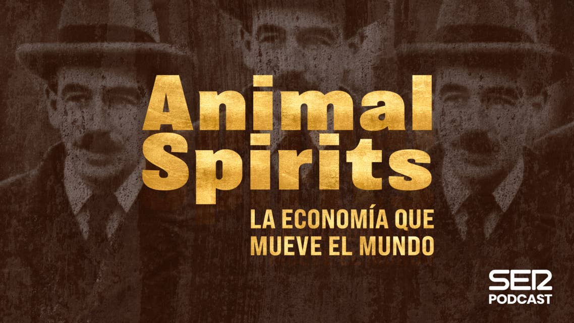 Animal Spirits, la economía que mueve el mundo